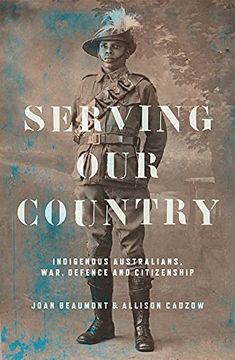 portada Serving our Country: Indigenous Australians, war, defence and citizenship (en Inglés)