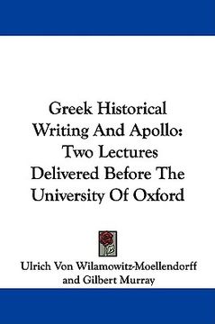portada greek historical writing and apollo: two lectures delivered before the university of oxford