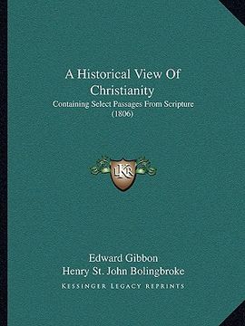 portada a historical view of christianity: containing select passages from scripture (1806) (in English)