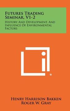 portada futures trading seminar, v1-2: history and development, and influence of environmental factors (in English)