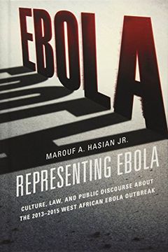 portada Representing Ebola: Culture, Law, and Public Discourse About the 2013-2015 West African Ebola Outbreak (Law, Culture, and the Humanities Series) (en Inglés)