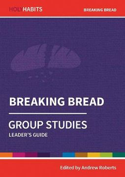 portada Holy Habits Group Studies: Breaking Bread: Leader's Guide (Group Studies Leaders Guide) (en Inglés)