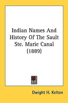 portada indian names and history of the sault ste. marie canal (1889) (en Inglés)