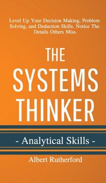 portada The Systems Thinker - Analytical Skills: Level up Your Decision Making, Problem Solving, and Deduction Skills. Notice the Details Others Miss. (en Inglés)