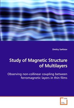 portada Study of Magnetic Structure of Multilayers: Observing non-collinear coupling between ferromagnetic layers in thin films