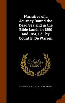 portada Narrative of a Journey Round the Dead Sea and in the Bible Lands in 1850 and 1851, Ed., by Count E. De Warren (en Inglés)