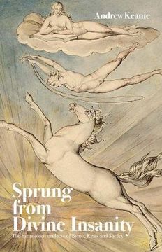 portada Sprung From Divine Insanity: The Harmonious Madness of Byron, Keats and Shelley (in English)