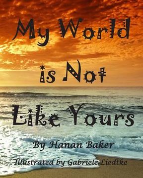 portada My World is Not Like Yours (en Inglés)