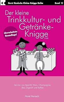 portada Der Kleine Trinkkultur- und Getränke-Knigge 2100: Service von Aperitif, Wein, Champagner, Bier, Digestif und Kaffee (libro en Alemán)
