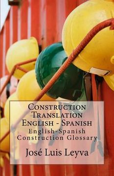 portada Construction Translation English - Spanish: English-Spanish Construction Glossary (in English)