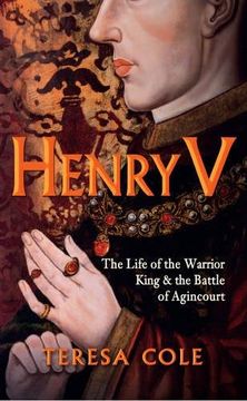 portada Henry V: The Life of the Warrior King & the Battle of Agincourt (en Inglés)