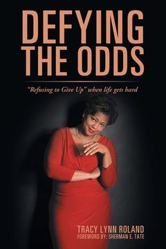 portada Defying the Odds: "Refusing to Give Up" When Life Gets Hard (en Inglés)