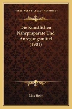 portada Die Kunstlichen Nahrpraparate Und Anregungsmittel (1901) (en Alemán)