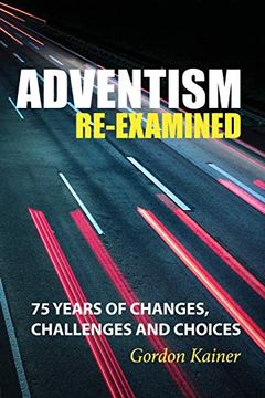 portada Adventism Re-Examined: 75 Years of Changes, Challenges and Choices (libro en Inglés)
