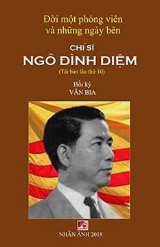 portada Đời một Phóng Viên & NhỮNg Ngày bên chí sĩ ngô Đình DiỆM (New Version - Soft Cover) (en Vietnamita)