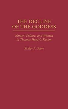 portada The Decline of the Goddess: Nature, Culture, and Women in Thomas Hardy's Fiction (Contributions to the Study of World Literature) (en Inglés)