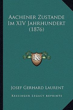portada Aachener Zustande Im XIV Jahrhundert (1876) (en Alemán)