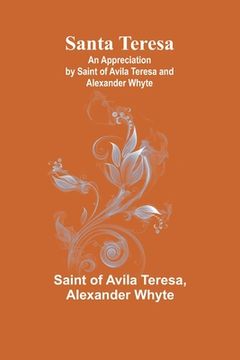 portada Santa Teresa: An Appreciation by Saint of Avila Teresa and Alexander Whyte