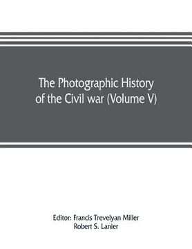 portada The photographic history of the Civil war (Volume V) Forts and Artillery (en Inglés)