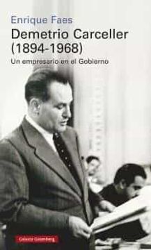 portada Demetrio Carceller (1894-1968): Vida y Negocios de un Empresario en el Gobierno (Historia)
