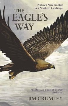 portada The Eagle's Way: Nature's New Frontier in a Northern Landscape