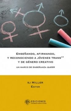 portada Enseñando, Afirmando, y Reconociendo a Jóvenes Trans*+ y de Género Creativo: Un Marco de Enseñanza Queer (in Spanish)