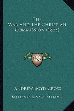 portada the war and the christian commission (1865) (en Inglés)
