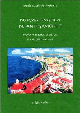 portada DE UMA ANGOLA DE ANTIGAMENTE: FOTOS RECOLHIDAS (en Portugués)