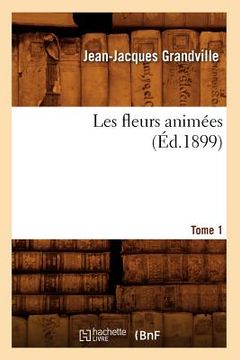 portada Les Fleurs Animées. Tome 1 (Éd.1899) (in French)