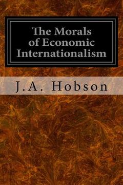 portada The Morals of Economic Internationalism (en Inglés)