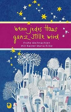 portada Wenn Jedes Haus Ganz Stille Wird: Frohe Weihnachten mit Rainer Maria Rilke (Eschbacher Präsent) (in German)