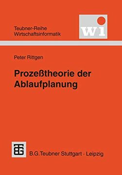portada Prozeßtheorie der Ablaufplanung: Algebraische Modellierung von Prozessen, Ressourcenrestriktionen und Zeit (in German)