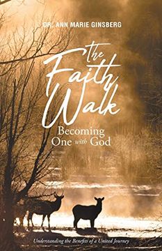 portada The Faith Walk: Becoming one With God: Understanding the Benefits of a United Journey (in English)