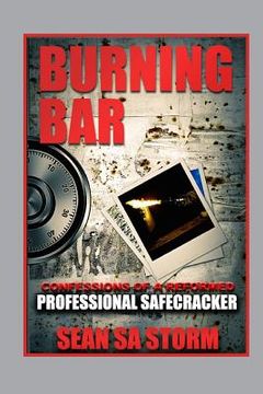 portada Burning Bar: Confessions of a Reformed Professional Safecracker (en Inglés)