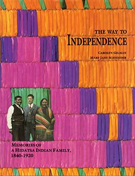 portada The way to Independence: Memories of a Hidatsa Indian Family, 1840-1920 (Publications of the Minnesota Historical Society) (in English)