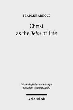 portada Christ as the Telos of Life: Moral Philosophy, Athletic Imagery, and the Aim of Philippians (en Inglés)