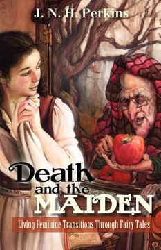 portada death and the maiden: living feminine transitions through fairy tales (en Inglés)