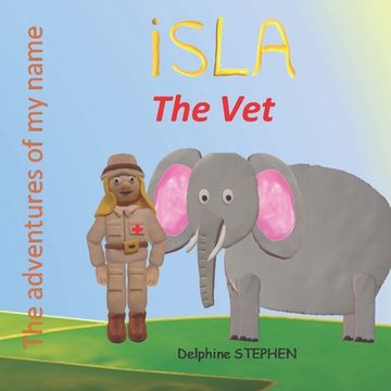 Isla the Vet: The adventures of my name (en Inglés)