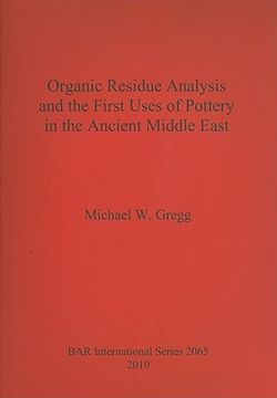 portada organic residue analysis and the first uses of pottery in the ancient middle east