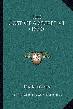 portada the cost of a secret v1 (1863) (en Inglés)
