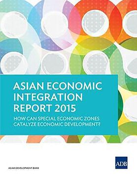 portada Asian Economic Integration Report 2015: How Can Special Economic Zones Catalyze Economic Development? (en Inglés)