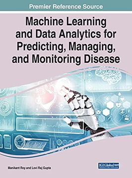 portada Machine Learning and Data Analytics for Predicting, Managing, and Monitoring Disease (Advances in Medical Technologies and Clinical Practice) (in English)