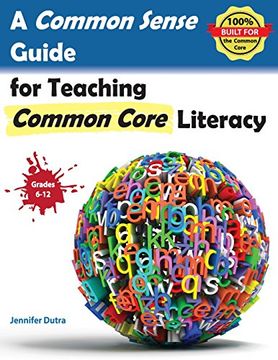 portada A Common Sense Guide for Teaching Common Core Literacy: Grades 6-12