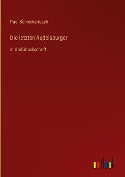 portada Die letzten Rudelsburger: in Großdruckschrift (en Alemán)