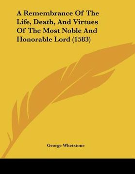 portada a remembrance of the life, death, and virtues of the most noble and honorable lord (1583)