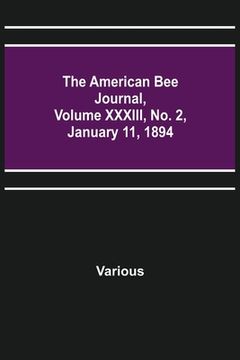 portada The American Bee Journal, Volume XXXIII, No. 2, January 11, 1894 (en Inglés)