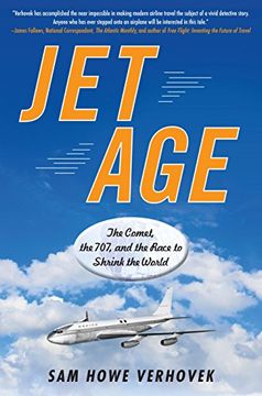 portada Jet Age: The Comet, the 707, and the Race to Shrink the World (en Inglés)