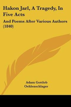 portada hakon jarl, a tragedy, in five acts: and poems after various authors (1840) (en Inglés)