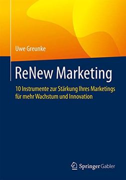 portada Renew Marketing: 10 Instrumente zur Stärkung Ihres Marketings für Mehr Wachstum und Innovation (en Alemán)