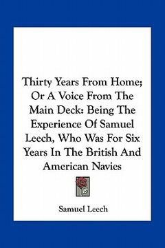 portada thirty years from home; or a voice from the main deck: being the experience of samuel leech, who was for six years in the british and american navies (in English)